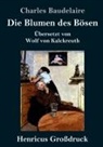 Charles Baudelaire - Die Blumen des Bösen (Großdruck)