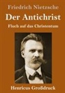 Friedrich Nietzsche - Der Antichrist (Großdruck)