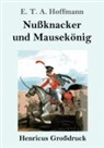 E T a Hoffmann, E.T.A. Hoffmann - Nußknacker und Mausekönig (Großdruck)