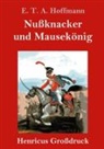 E T A Hoffmann, E.T.A. Hoffmann - Nußknacker und Mausekönig (Großdruck)