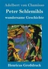 Adelbert von Chamisso - Peter Schlemihls wundersame Geschichte (Großdruck)
