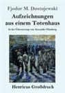 Fjodor M. Dostojewskij - Aufzeichnungen aus einem Totenhaus (Großdruck)