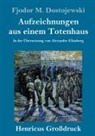 Fjodor M Dostojewski, Fjodor M. Dostojewskij - Aufzeichnungen aus einem Totenhaus (Großdruck)