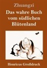 Zhuangzi - Das wahre Buch vom südlichen Blütenland (Großdruck)