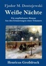 Fjodor M Dostojewski, Fjodor M. Dostojewskij - Weiße Nächte (Großdruck)