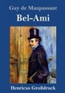 Guy de Maupassant - Bel-Ami (Großdruck)