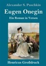Alexander S Puschkin, Alexander S. Puschkin - Eugen Onegin (Großdruck)