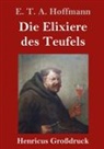 E T A Hoffmann, E.T.A. Hoffmann - Die Elixiere des Teufels (Großdruck)