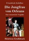 Friedrich Schiller - Die Jungfrau von Orleans (Großdruck)