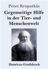 Peter Kropotkin - Gegenseitige Hilfe in der Tier- und Menschenwelt (Großdruck)