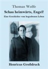 Thomas Wolfe - Schau heimwärts, Engel (Großdruck)