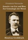Friedrich Nietzsche - Jenseits von Gut und Böse / Zur Genealogie der Moral (Großdruck)