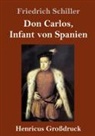 Friedrich Schiller - Don Carlos, Infant von Spanien (Großdruck)
