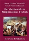 Hans Jakob Christoffel von Grimmelshausen - Der abenteuerliche Simplicissimus Teutsch (Großdruck)