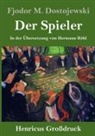 Fjodor M Dostojewski, Fjodor M. Dostojewskij - Der Spieler (Großdruck)
