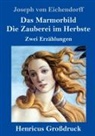Joseph von Eichendorff - Das Marmorbild / Die Zauberei im Herbste (Großdruck)