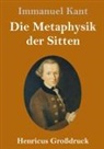 Immanuel Kant - Die Metaphysik der Sitten (Großdruck)