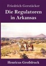 Friedrich Gerstäcker - Die Regulatoren in Arkansas (Großdruck)