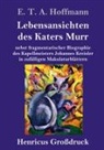 E T A Hoffmann, E.T.A. Hoffmann - Lebensansichten des Katers Murr (Großdruck)