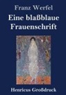 Franz Werfel - Eine blaßblaue Frauenschrift (Großdruck)