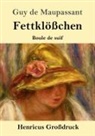 Guy de Maupassant - Fettklößchen (Großdruck)