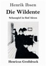 Henrik Ibsen - Die Wildente (Großdruck)