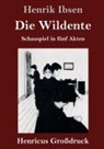 Henrik Ibsen - Die Wildente (Großdruck)
