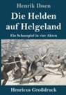 Henrik Ibsen - Die Helden auf Helgeland (Großdruck)