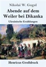 Nikolai W. Gogol - Abende auf dem Weiler bei Dikanka (Großdruck)