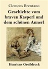 Clemens Brentano - Geschichte vom braven Kasperl und dem schönen Annerl (Großdruck)