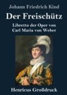 Johann Friedrich Kind - Der Freischütz (Großdruck)