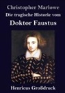 Christopher Marlowe - Die tragische Historie vom Doktor Faustus (Großdruck)