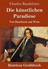 Charles Baudelaire - Die künstlichen Paradiese (Großdruck)