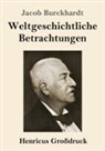 Jacob Burckhardt - Weltgeschichtliche Betrachtungen (Großdruck)