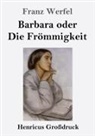 Franz Werfel - Barbara oder Die Frömmigkeit (Großdruck)