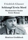 Friedrich Glauser - Schlumpf Erwin Mord (Großdruck)