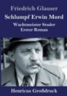 Friedrich Glauser - Schlumpf Erwin Mord (Großdruck)
