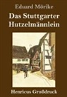 Eduard Mörike - Das Stuttgarter Hutzelmännlein (Großdruck)