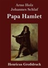 Arno Holz, Johannes Schlaf - Papa Hamlet (Großdruck)