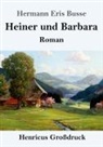Hermann Eris Busse - Heiner und Barbara (Großdruck)