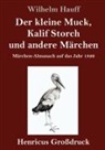 Wilhelm Hauff - Der kleine Muck, Kalif Storch und andere Märchen (Großdruck)