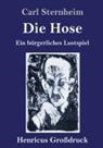 Carl Sternheim - Die Hose (Großdruck)
