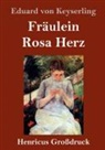 Eduard von Keyserling - Fräulein Rosa Herz (Großdruck)