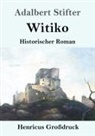 Adalbert Stifter - Witiko (Großdruck)
