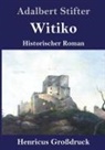 Adalbert Stifter - Witiko (Großdruck)