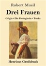 Robert Musil - Drei Frauen (Großdruck)