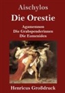 Aischylos - Die Orestie (Großdruck)