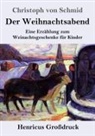 Christoph von Schmid - Der Weihnachtsabend (Großdruck)