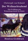 Christoph Von Schmid - Der Weihnachtsabend (Großdruck)