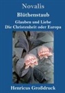 Novalis - Blüthenstaub / Glauben und Liebe / Die Christenheit oder Europa (Großdruck)